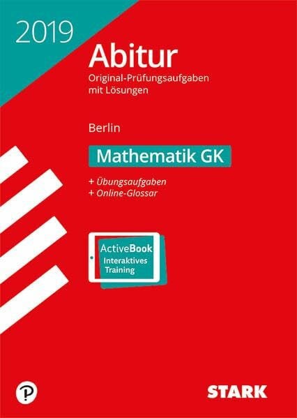 STARK Abiturprüfung Berlin 2019 - Mathematik GK: Original-Prüfungsaufgaben mit Lösungen 2015-2018. Mit Online-Glossar. Mit Online-Zugang