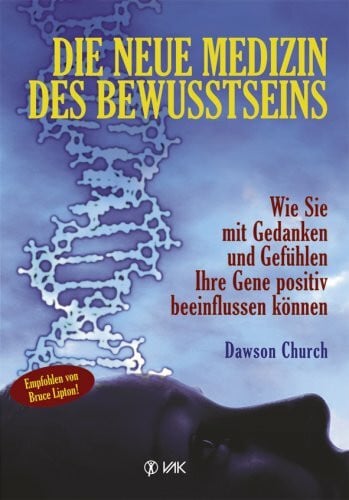 Isolde Seidel Die neue Medizin des Bewusstseins: Wie Sie mit Gedanken und Gefühlen Ihre Gene positiv beeinflussen können