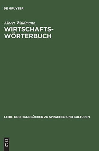 Waldmann, Albert Wirtschaftswörterbuch: Arabisch-Deutsch. Deutsch-Arabisch (Lehr- und Handbücher zu Sprachen und Kulturen)