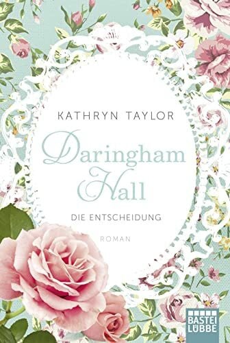 Taylor, Kathryn Daringham Hall - Die Entscheidung: Roman