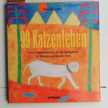 Loxton, Howard 99 Katzenleben: Eine Liebeserklärung an die Samtpfoten in Bildern und Geschichten