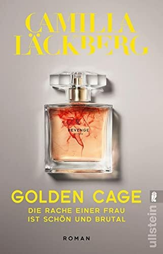 Frey, Katrin Golden Cage. Die Rache einer Frau ist schön und brutal: Roman