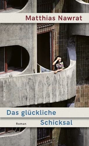 Nawrat, Matthias Das glückliche Schicksal: Roman | 'Ein großartiger Roman über das Leben und Überleben östlich und westlich des Eisernen Vorhangs.' DLF Kultur