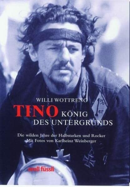 Weinberger, Karlheinz Tino - König des Untergrunds: Die wilden Jahre der Halbstarken und Rocker