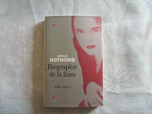Nothomb, Amelie Biographie de la faim