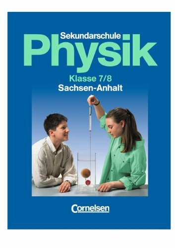 Schmöger, Dr. Elvira Physik für die Sekundarschule - Sachsen-Anhalt: Physik für die Sekundarschule, Ausgabe Sachsen-Anhalt, Klasse 7/8