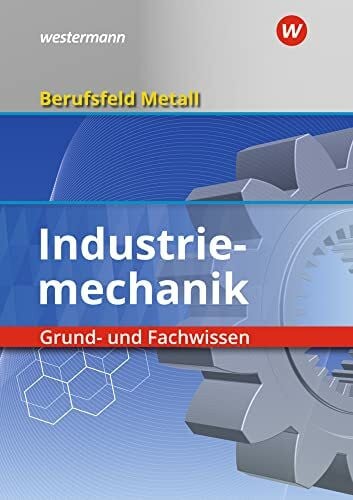 Schilke, Werner Berufsfeld Metall - Industriemechanik: Grund- und Fachwissen Schülerband