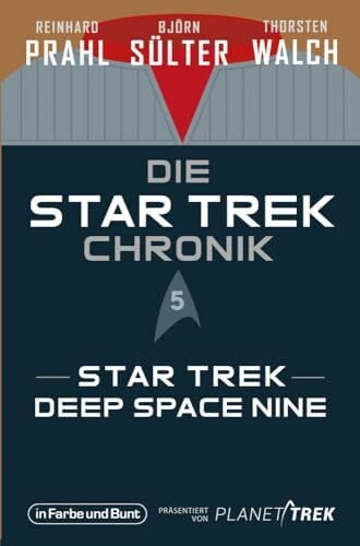 Walch, Thorsten Die Star-Trek-Chronik - Teil 5: Star Trek: Deep Space Nine: Die ganze Geschichte über die Abenteuer der Crew um Captain Sisko
