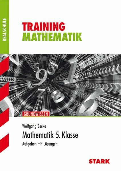 Becke, Wolfgang STARK Training Realschule - Mathematik 5. Klasse: Aufgaben mit Lösungen. Grundwissen