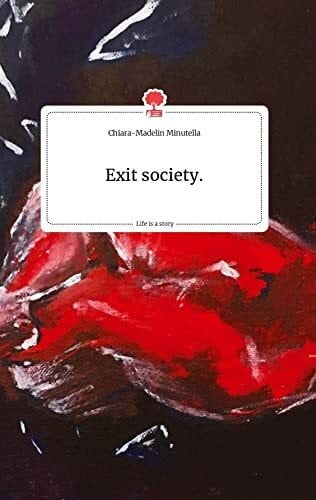 Minutella, Chiara-Madelin Exit society. Life is a Story - story.one
