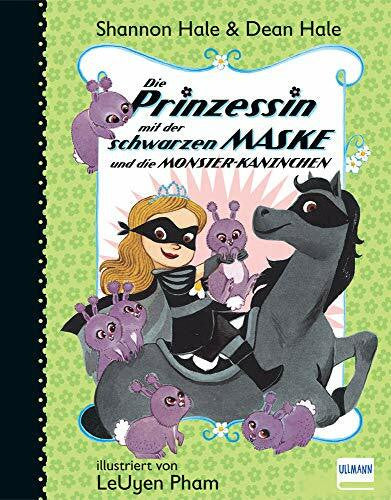 Pham, LeUyen Die Prinzessin… und die Monster-Kaninchen Bd. 3 (Die Prinzessin mit der schwarzen Maske)