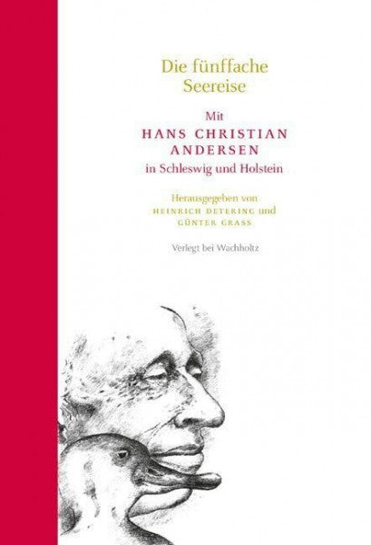 Detering, Heinrich Die fünffache Seereise: Mit Hans Christian Andersen in Schleswig und Holstein