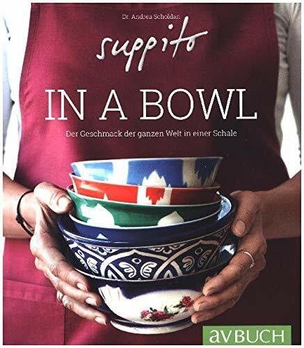 Scholdan, Andrea Suppito in a bowl: Der Geschmack der ganzen Welt in einer Schale (avBuch im Cadmos Verlag: im Cadmos Verlag)