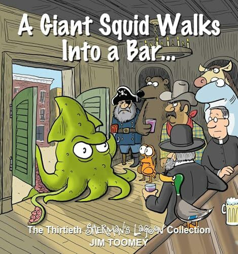 Toomey, Jim A Giant Squid Walks Into a Bar . . .: The Thirtieth Sherman's Lagoon Collection (Volume 30)