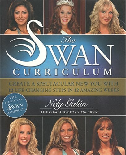 Garrity, Bronwyn The Swan Curriculum: Create A Spectacular New You With 12 Life-Changing Steps In 12 Amazing Weeks