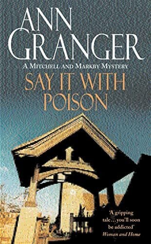 Granger, Ann Say it with Poison (Mitchell & Markby 1): A classic English country crime novel of murder and blackmail