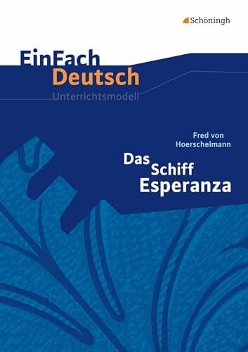 Volkmann, Ute EinFach Deutsch Unterrichtsmodelle: Fred von Hoerschelmann: Das Schiff Esperanza - Hörspiel: Klassen 8 - 10
