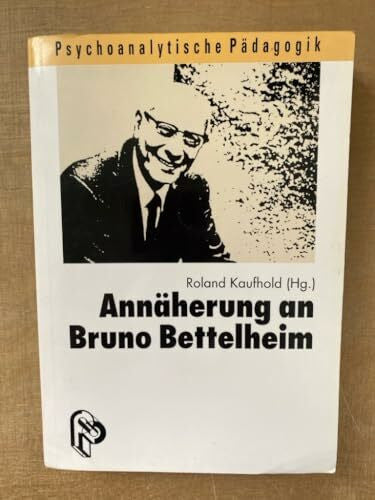Kaufhold, Roland Annäherung an Bruno Bettelheim