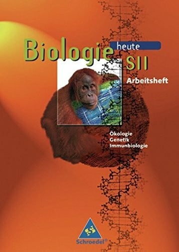 Biologie heute - Gymnasium SII - Neubearbeitung: Biologie heute SII Arbeitshefte: Arbeitsheft Ökologie, Genetik, Immunbiologie: Ausgabe 1997 / ... (Biologie heute SII: Ausgabe 1997)