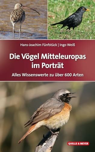 Fünfstück, Hans-Joachim Die Vögel Mitteleuropas im Porträt: Alles Wissenswerte zu über 600 Arten