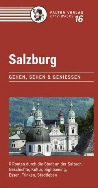 Walton, Emily Salzburg: Gehen, sehen und genießen. 6 Routen durch die Stadt an der Salzach - Geschichte, Kultur, Sightseeing, Essen, Trinken, Stadtleben (City-Walks)