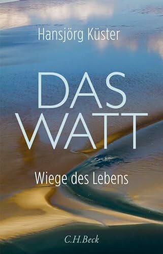 Küster, Hansjörg Das Watt: Wiege des Lebens