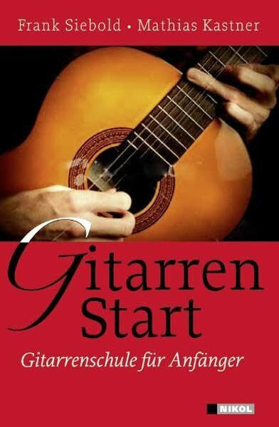 Siebold, Frank Gitarren Start: Gitarrenschule für Anfänger: Gitarrenschule für Anfänger. Gratis Download aller Hörbeispiele