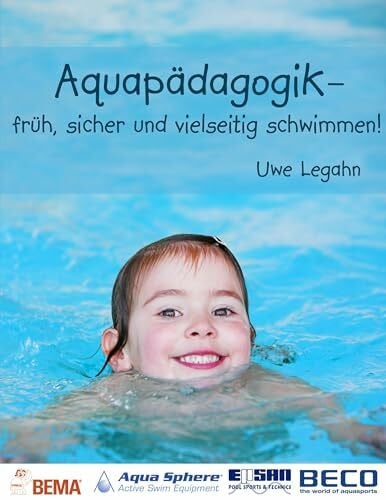Legahn, Uwe Aquapädagogik: - früh, sicher und vielseitig schwimmen!
