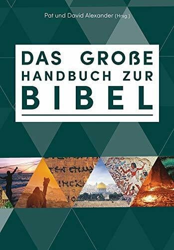 Alexander, Pat Das große Handbuch zur Bibel: Der einzigartige Führer durch die Bücher der Bibel