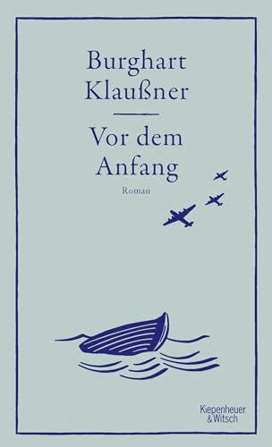 Klaußner, Burghart Vor dem Anfang: Roman