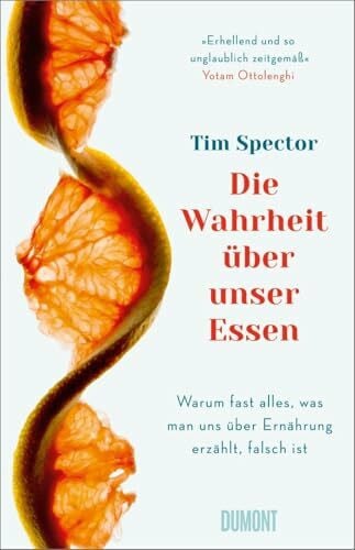 Riffel, Sara Die Wahrheit über unser Essen: Warum fast alles, was man uns über Ernährung erzählt, falsch ist