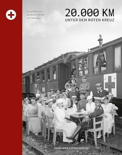 Ebert, Michael 20.000 Kilometer unter dem Roten Kreuz: Fotografien von Elisabeth und Walter von Oettingen