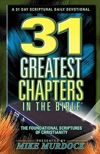 Murdock, Mike 31 Greatest Chapters In The Bible (Foundational Scriptures of Christianity)