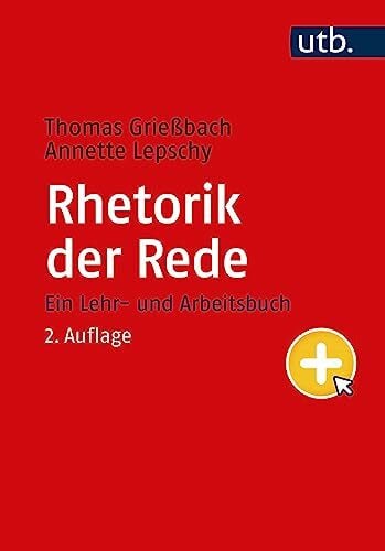 Lepschy, Annette Rhetorik der Rede: Ein Lehr- und Arbeitsbuch