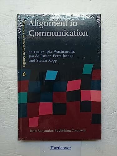 Kopp, Stefan Alignment in Communication: Towards a New Theory of Communication (Advances in Interaction Studies, 6, Band 6)