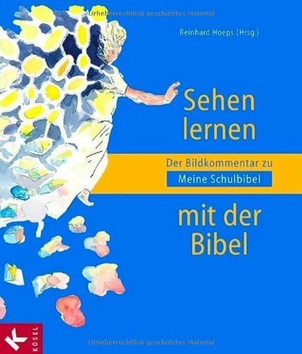 Hoeps, Reinhard Sehen lernen mit der Bibel: Der Bildkommentar zu Meine Schulbibel