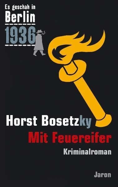 Bosetzky, Horst Mit Feuereifer: Kappes 14. Fall. Kriminalroman (Es geschah in Berlin 1936)