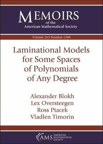Timorin, Vladlen Laminational Models for Some Spaces of Polynomials of Any Degree (Memoirs of the American Mathematical Society, Band 265)