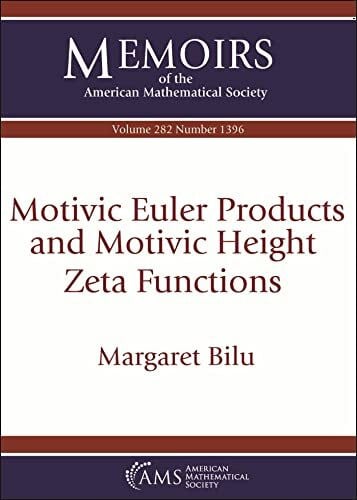Bilu, Margaret Motivic Euler Products and Motivic Height Zeta Functions (1396) (Memoirs of the American Mathematical Society, 282, Band 1396)