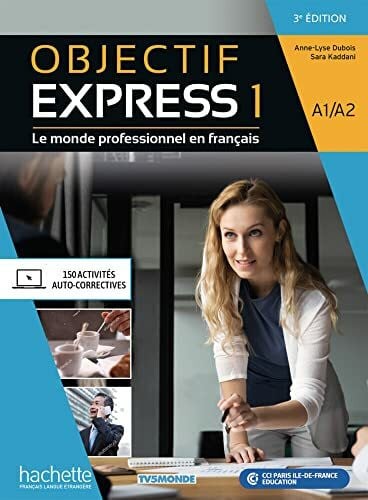 Kaddani, Sara Objectif Express 1 – 3e édition: Le monde professionnel en français / Livre de l’élève + Codes (Objectif Express – 3e édition)