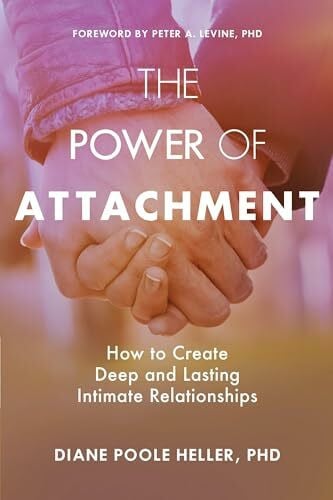 Poole Heller, Diane The Power of Attachment: How to Create Deep and Lasting Intimate Relationships