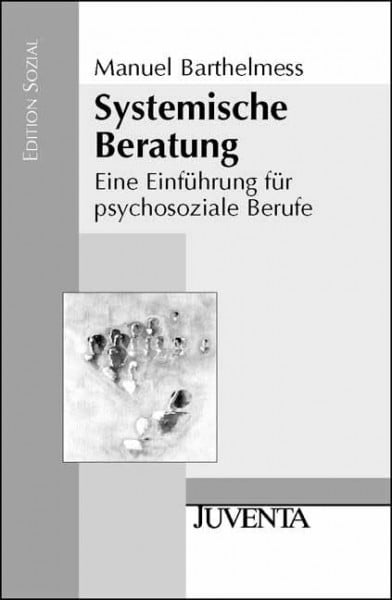 Barthelmess, Manuel Systemische Beratung: Eine Einführung für psychosoziale Berufe (Edition Sozial)