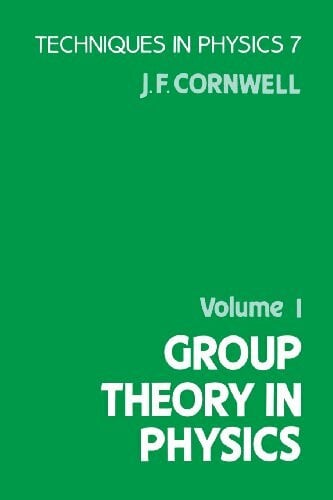 Cornwell, John F. Group Theory in Physics: Volume 1 (Techniques in Physics, Vol 7)