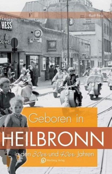 Fritz, Rudi Geboren in Heilbronn in den 30er & 40er Jahren (Aufgewachsen in)
