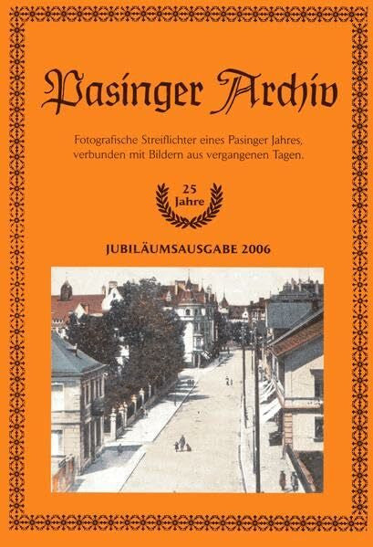 Ebert, Helmut Pasinger Archiv. Fotographische Streiflichter eines Pasinger Jahres,... / Pasinger Archiv. Fotographische Streiflichter eines Pasinger Jahres,...: ... verbunden mit Bildern aus vergangenen Tagen)
