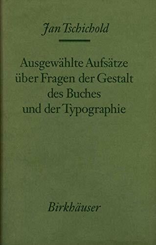 Tschichold, Jan Ausgewählte Aufsätze über Fragen der Gestalt des Buches und der Typographie