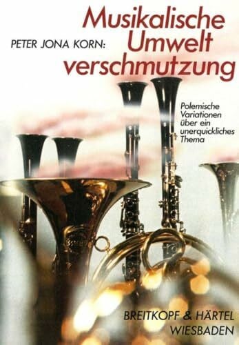 Peter Jona Korn Musikalische Umweltverschmutzung - Polemische Variationen über ein unerquickliches Thema (BV 85 )