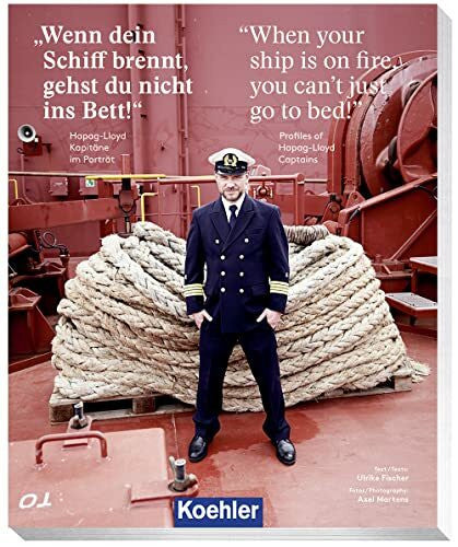 Martens, Axel 'Wenn dein Schiff brennt, gehst du nicht ins Bett' - 'When your ship is on fire, you can't just go to bed!': Hapag-Lloyds Kapitäne im Porträt - Profiles of Hapag-Lloyd Captains