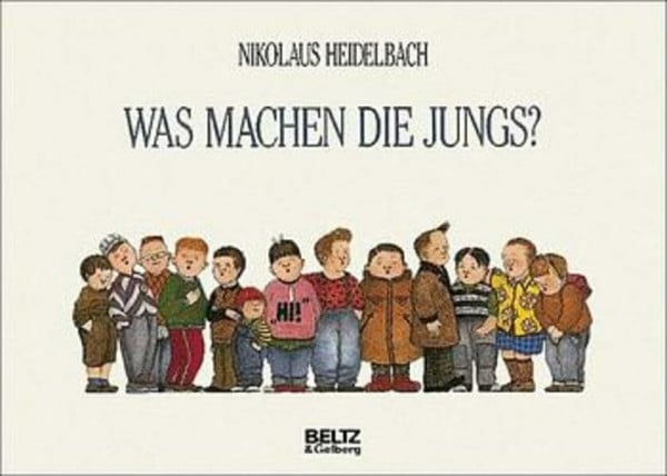 Heidelbach, Nikolaus Was machen die Jungs?: Vierfarbiges Bilderbuch (Beltz & Gelberg)