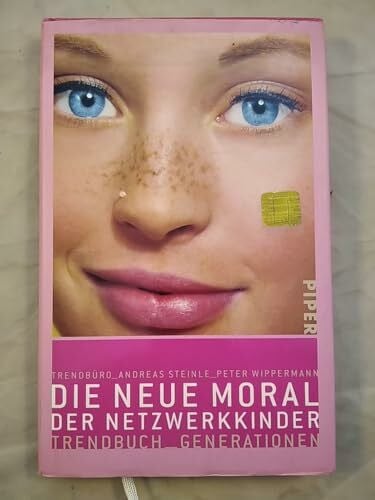 Trendbüro Die neue Moral der Netzwerkkinder: Trendbuch Generationen